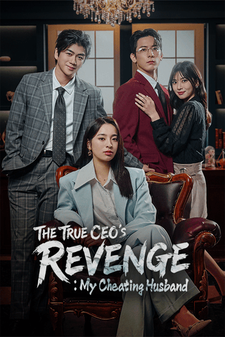The True CEO's Revenge: My Cheating Husband