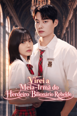 Virei a Meia-Irmã do Herdeiro Bilionário Rebelde